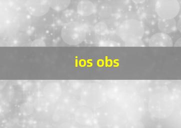 ios obs